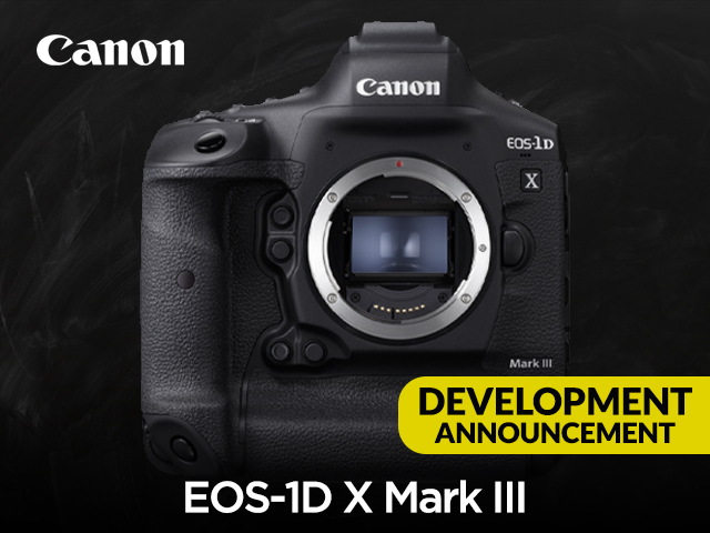 CANON EOS-1D X MARK III | DEVELOPMENT UPDATES