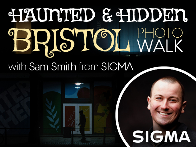 Sigma Haunted & Hidden Bristol Photowalk
