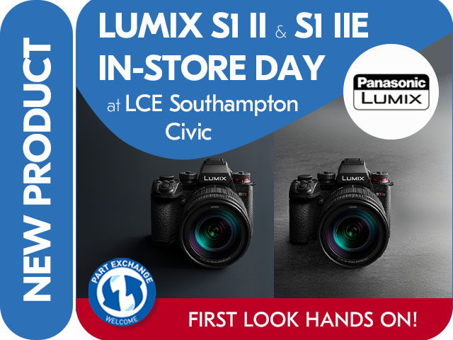 LUMIX S1 II & S1 IIE FIRST LOOK HANDS ON IN-STORE DEMO DAY at LCE SOUTHAMPTON CIVIC