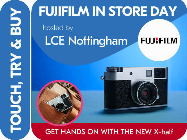 FUJIFILM IN STORE DEMO DAY at LCE NOTTINGHAM