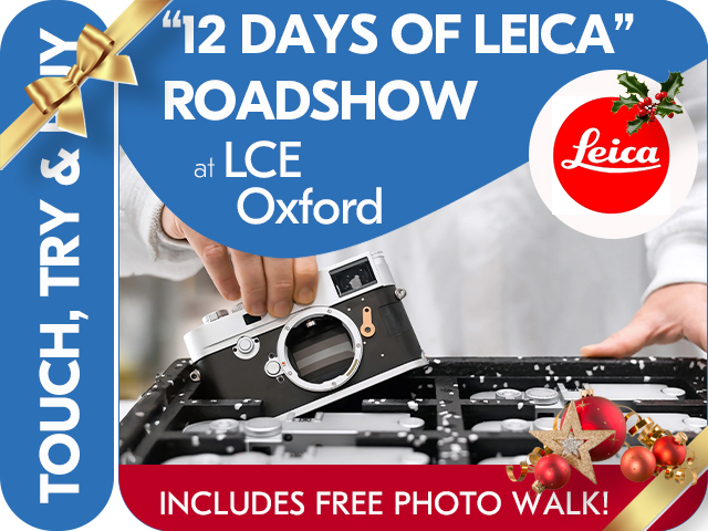 12 DAYS OF LEICA ROADSHOW. LEICA IN-STORE DEMO DAY at LCE OXFORD.