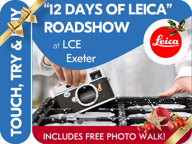12 DAYS OF LEICA ROADSHOW. LEICA IN-STORE DEMO DAY at LCE EXETER.