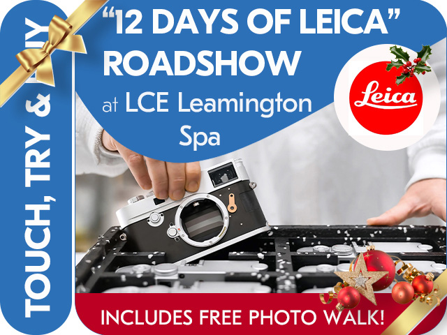 12 DAYS OF LEICA ROADSHOW. LEICA IN-STORE DEMO DAY at LCE LEAMINGTON SPA.