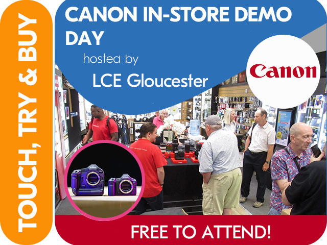 CANON HANDS ON IN-STORE DEMO  at LCE GLOUCESTER.